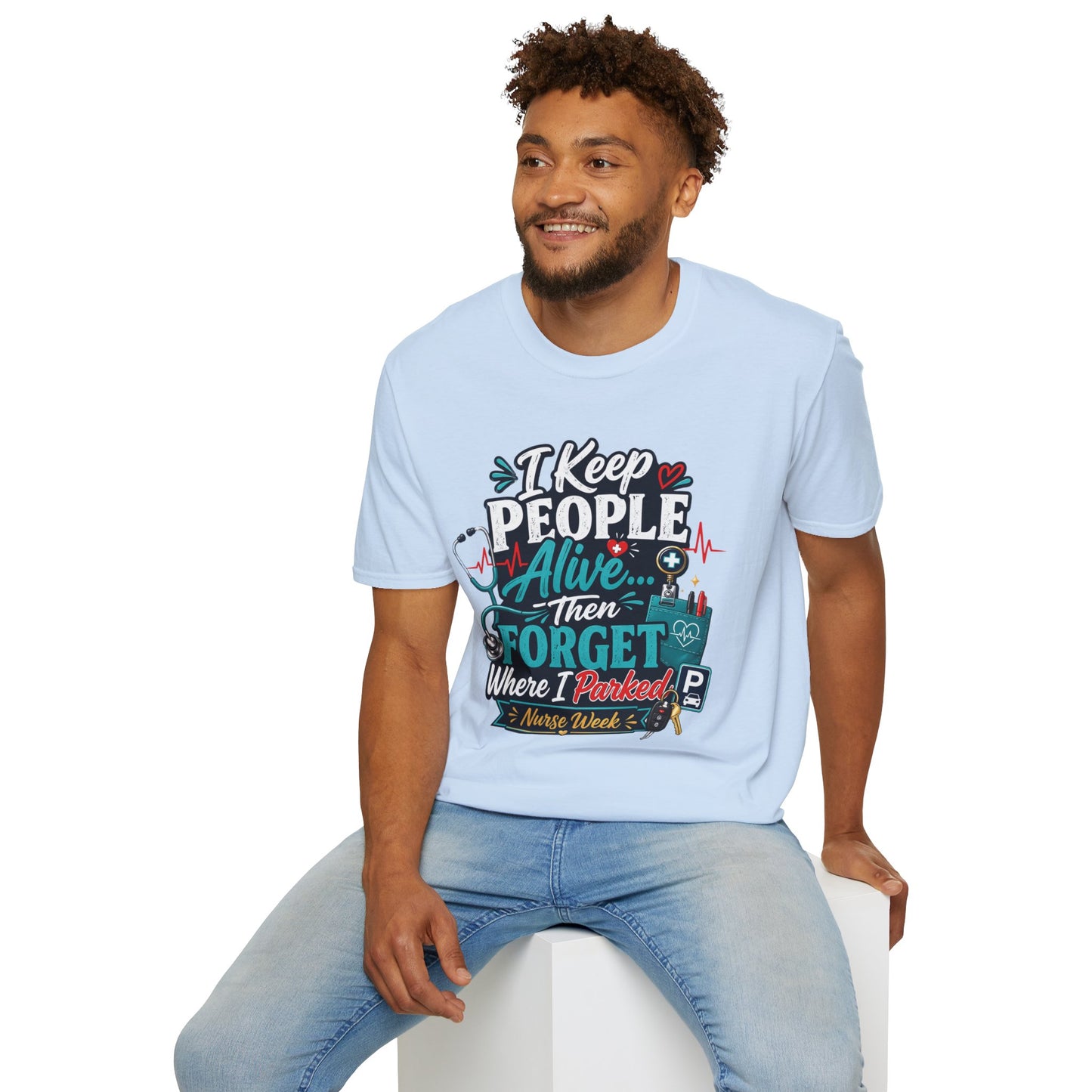 Nurse T-Shirt – "I Keep People Alive Then Forget Where I Parked" Humorous Medical Tee