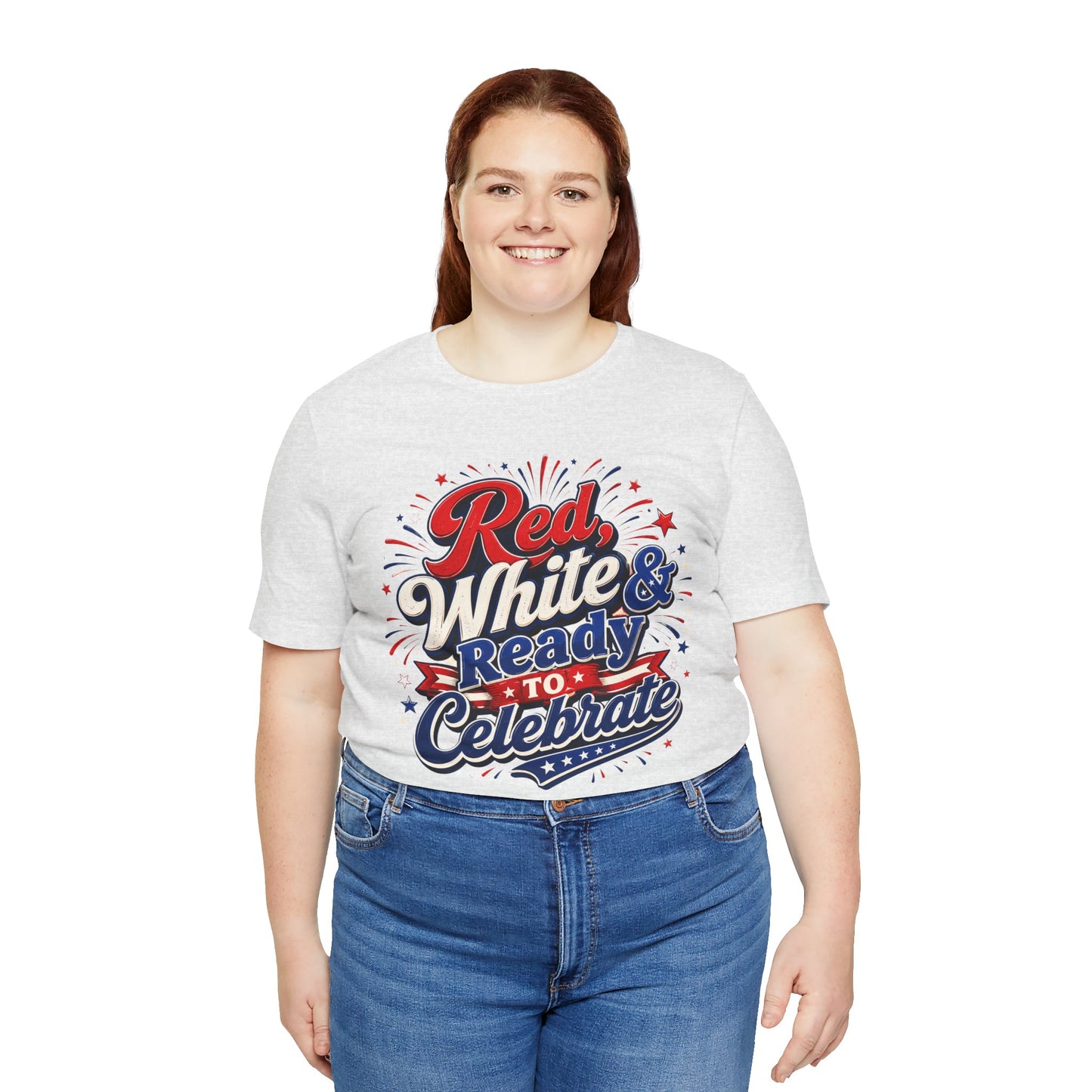 Red White & Ready to Celebrate Tee — 4th of July Patriotic T‑Shirt