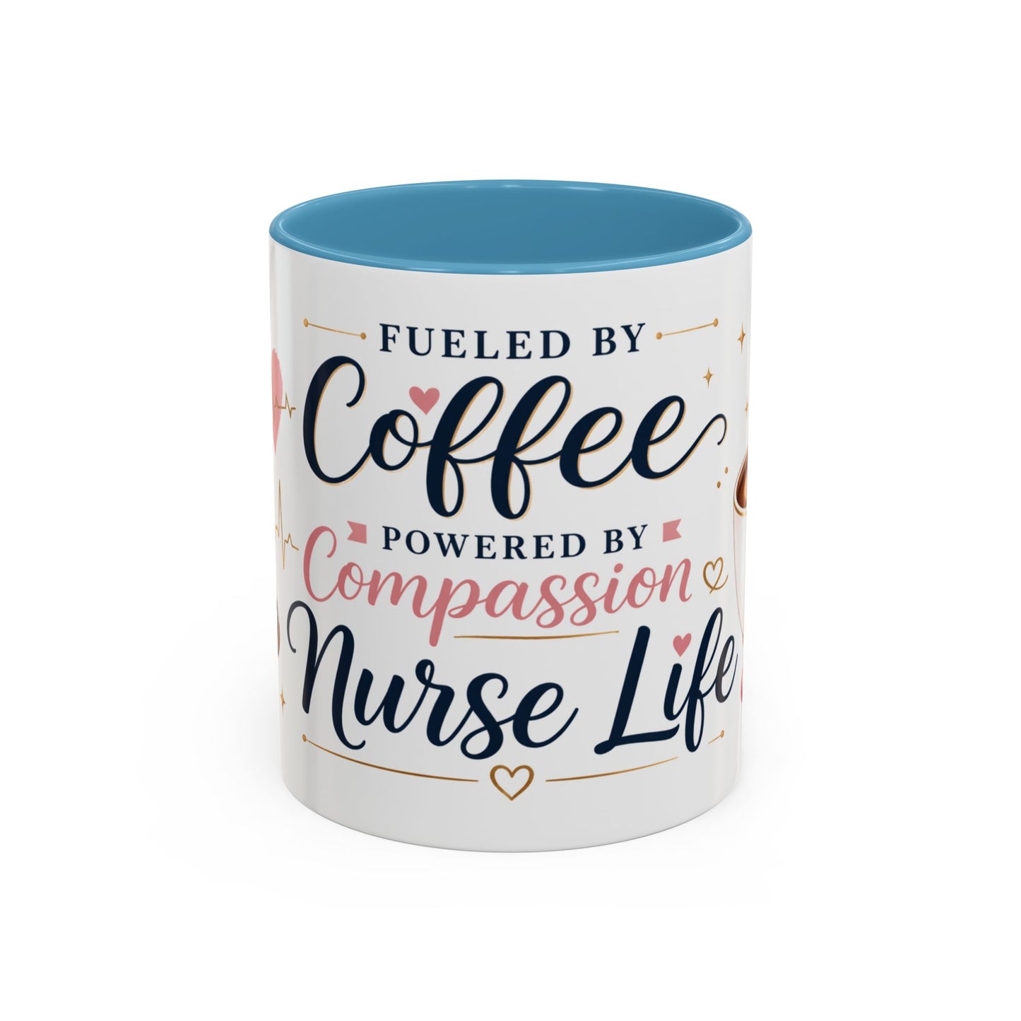 Nurse Life Coffee Mug — "Fueled by Coffee, Powered by Compassion" Accent Mug
