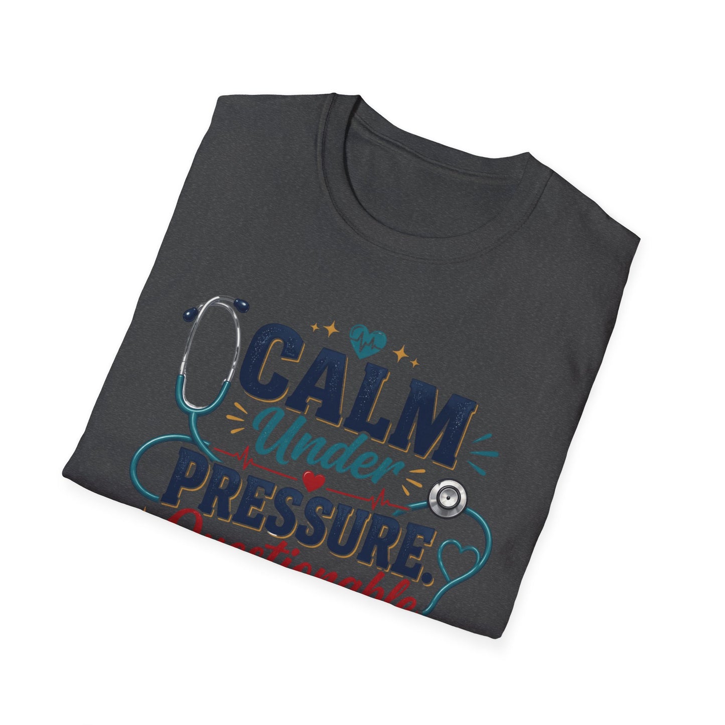 Nurse T-Shirt - "Calm Under Pressure, Questionable After Shift" Graphic Tee