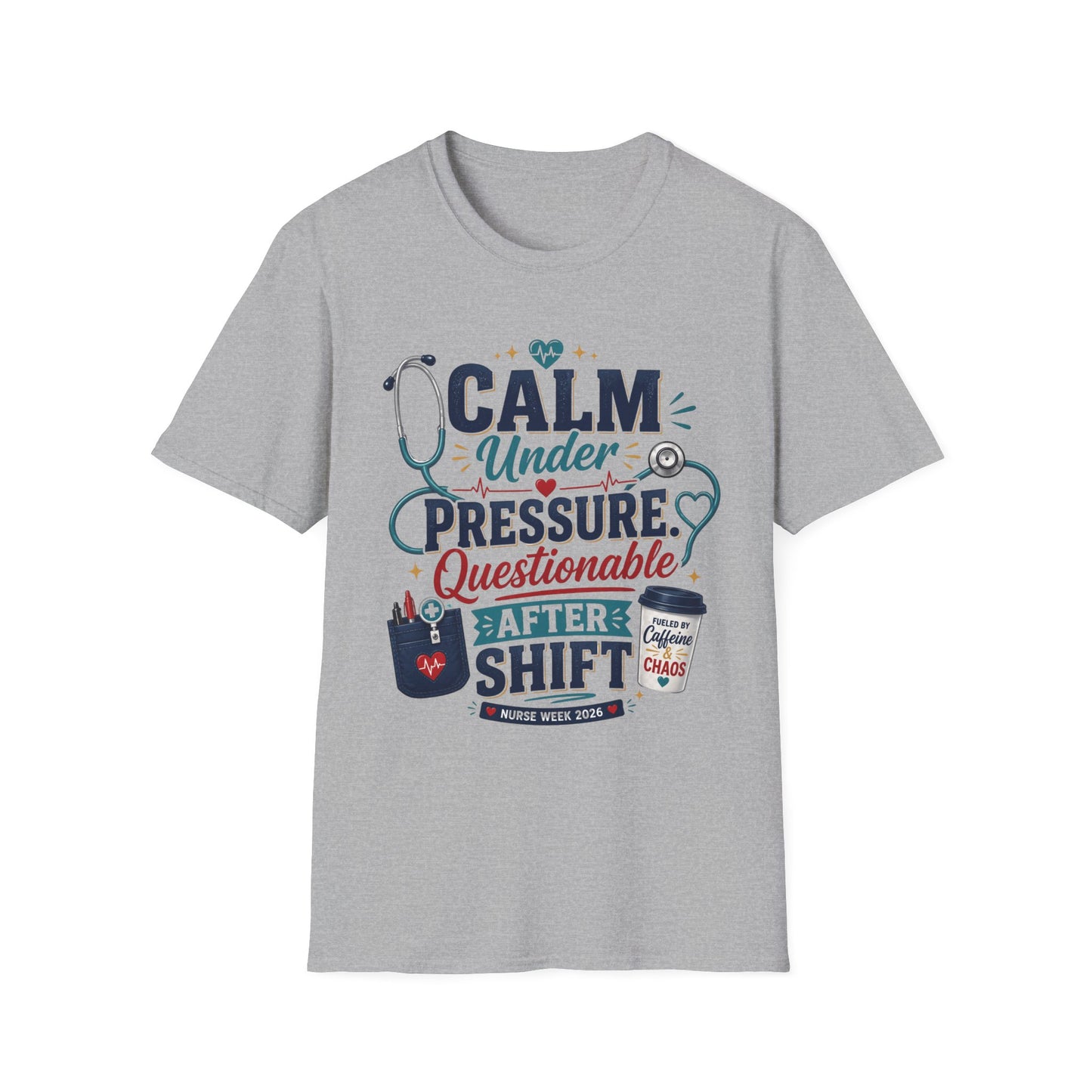 Nurse T-Shirt - "Calm Under Pressure, Questionable After Shift" Graphic Tee