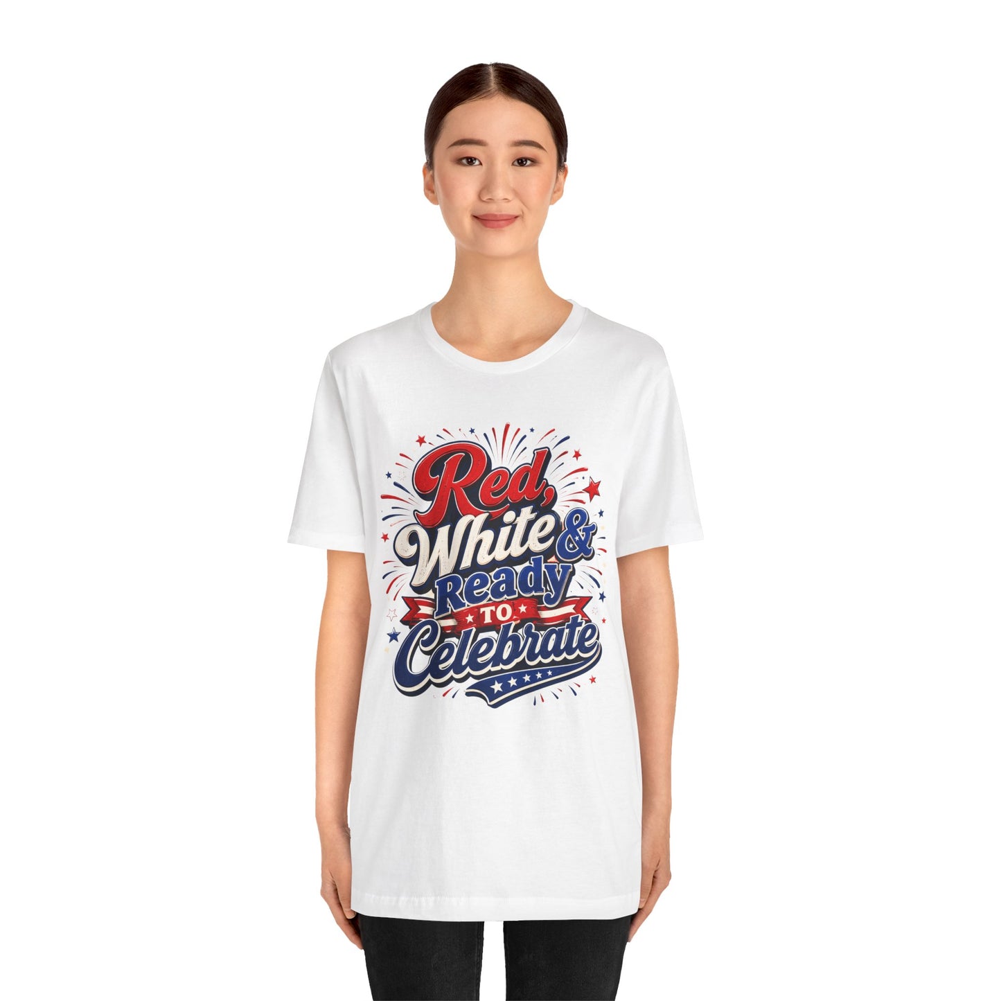 Red White & Ready to Celebrate Tee — 4th of July Patriotic T‑Shirt