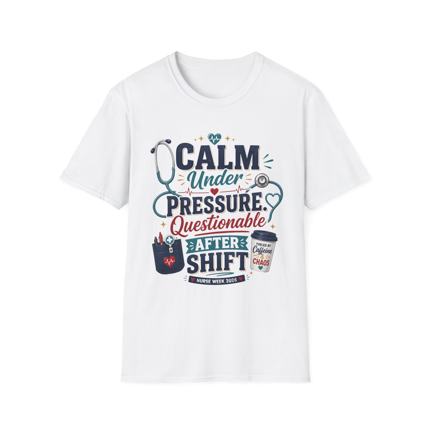 Nurse T-Shirt - "Calm Under Pressure, Questionable After Shift" Graphic Tee