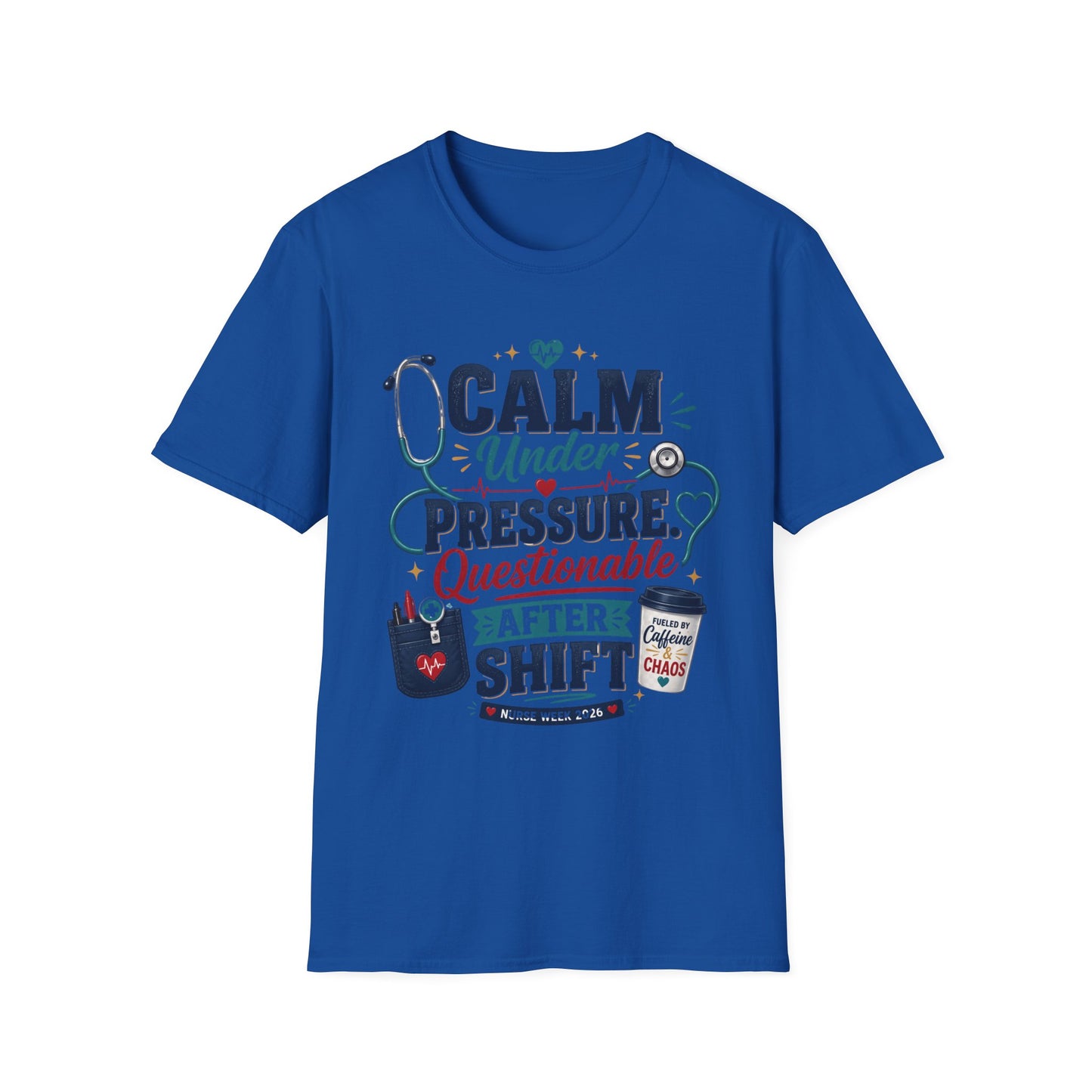 Nurse T-Shirt - "Calm Under Pressure, Questionable After Shift" Graphic Tee