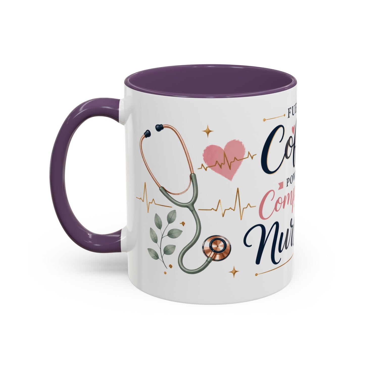 Nurse Life Coffee Mug — "Fueled by Coffee, Powered by Compassion" Accent Mug