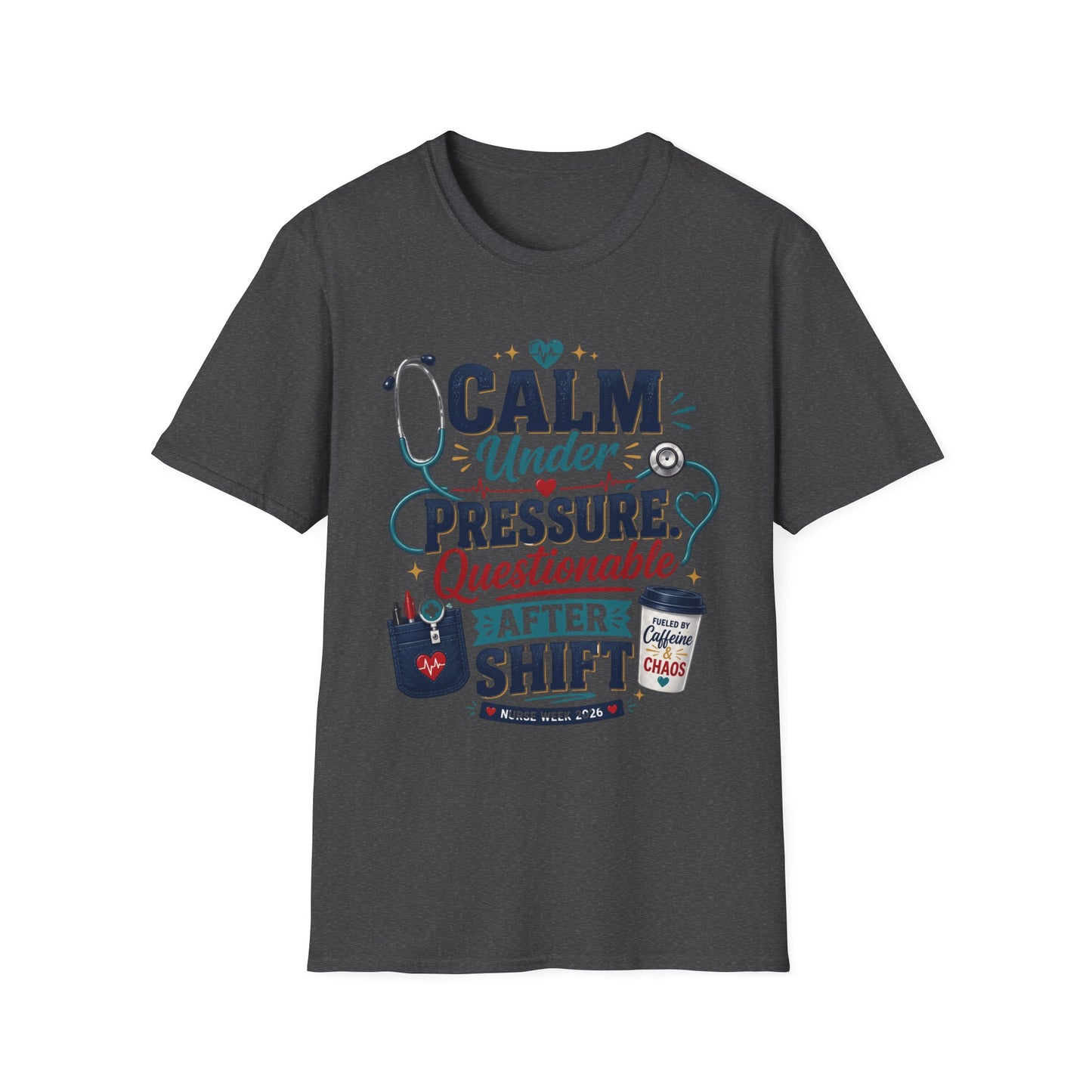 Nurse T-Shirt - "Calm Under Pressure, Questionable After Shift" Graphic Tee