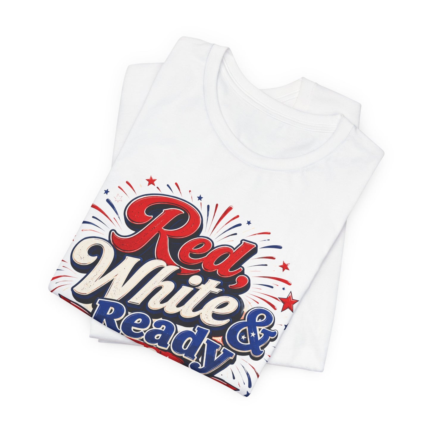 Red White & Ready to Celebrate Tee — 4th of July Patriotic T‑Shirt