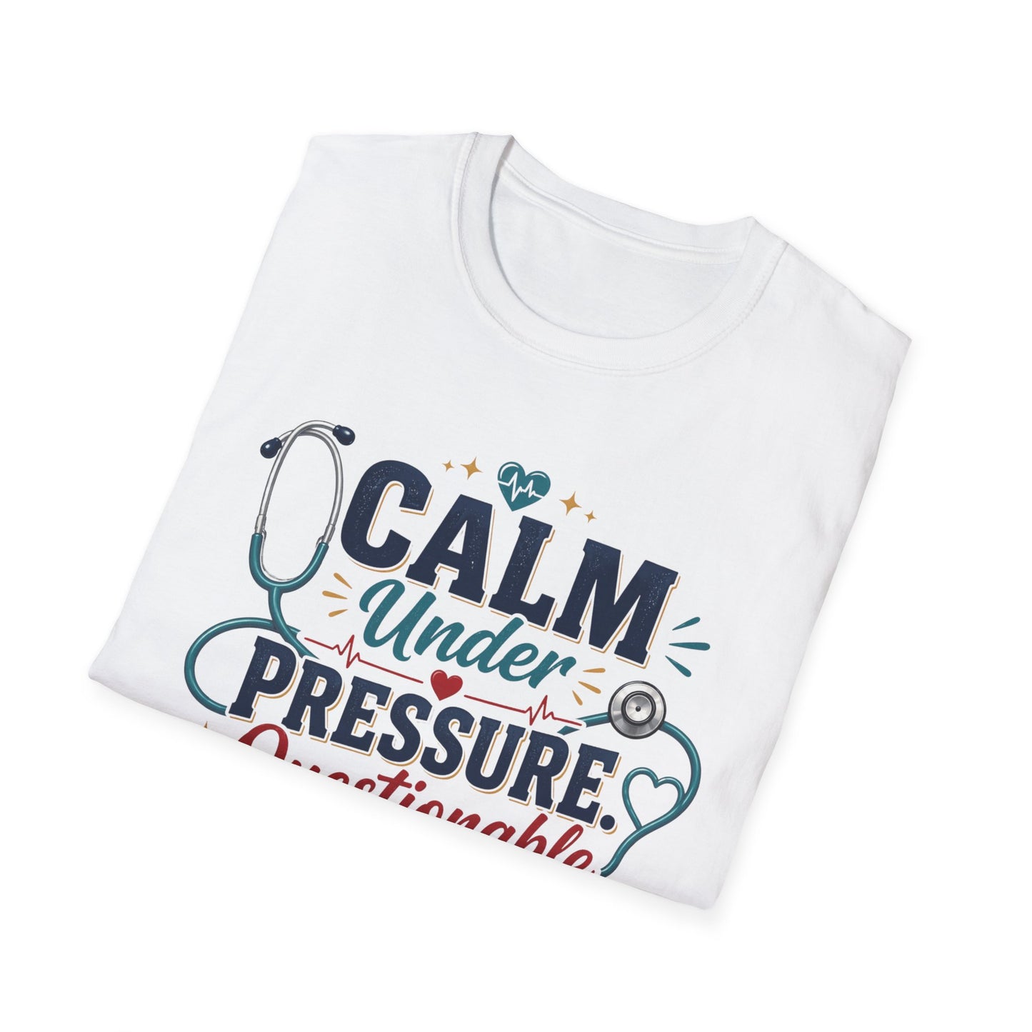 Nurse T-Shirt - "Calm Under Pressure, Questionable After Shift" Graphic Tee
