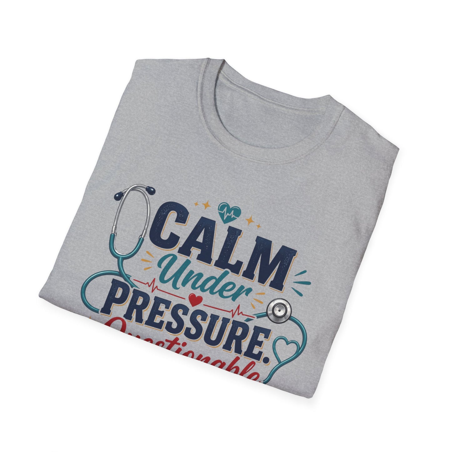 Nurse T-Shirt - "Calm Under Pressure, Questionable After Shift" Graphic Tee