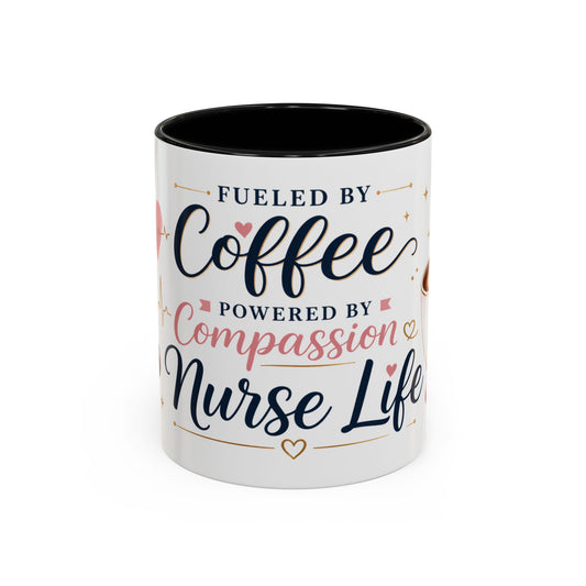 Nurse Life Coffee Mug — "Fueled by Coffee, Powered by Compassion" Accent Mug