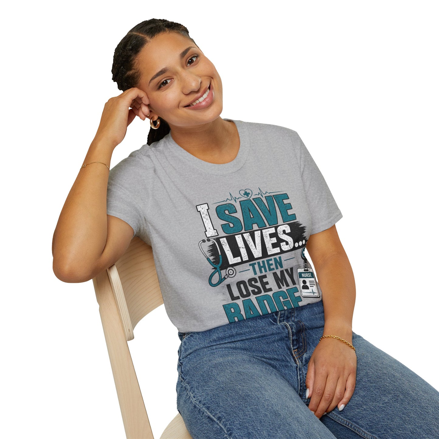 T-Shirt — "I Save Lives Then Lose My Badge" Nurse Tee