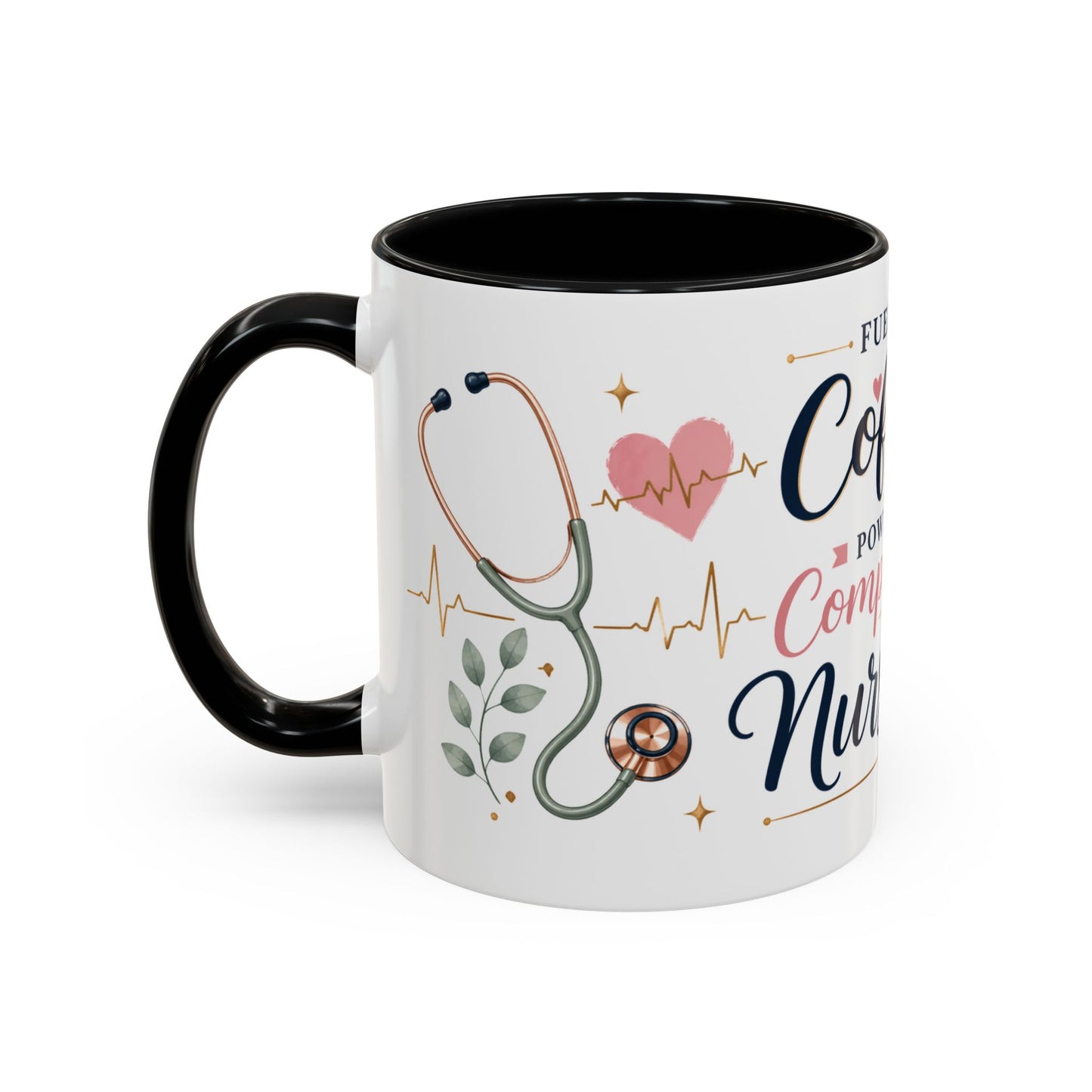 Nurse Life Coffee Mug — "Fueled by Coffee, Powered by Compassion" Accent Mug