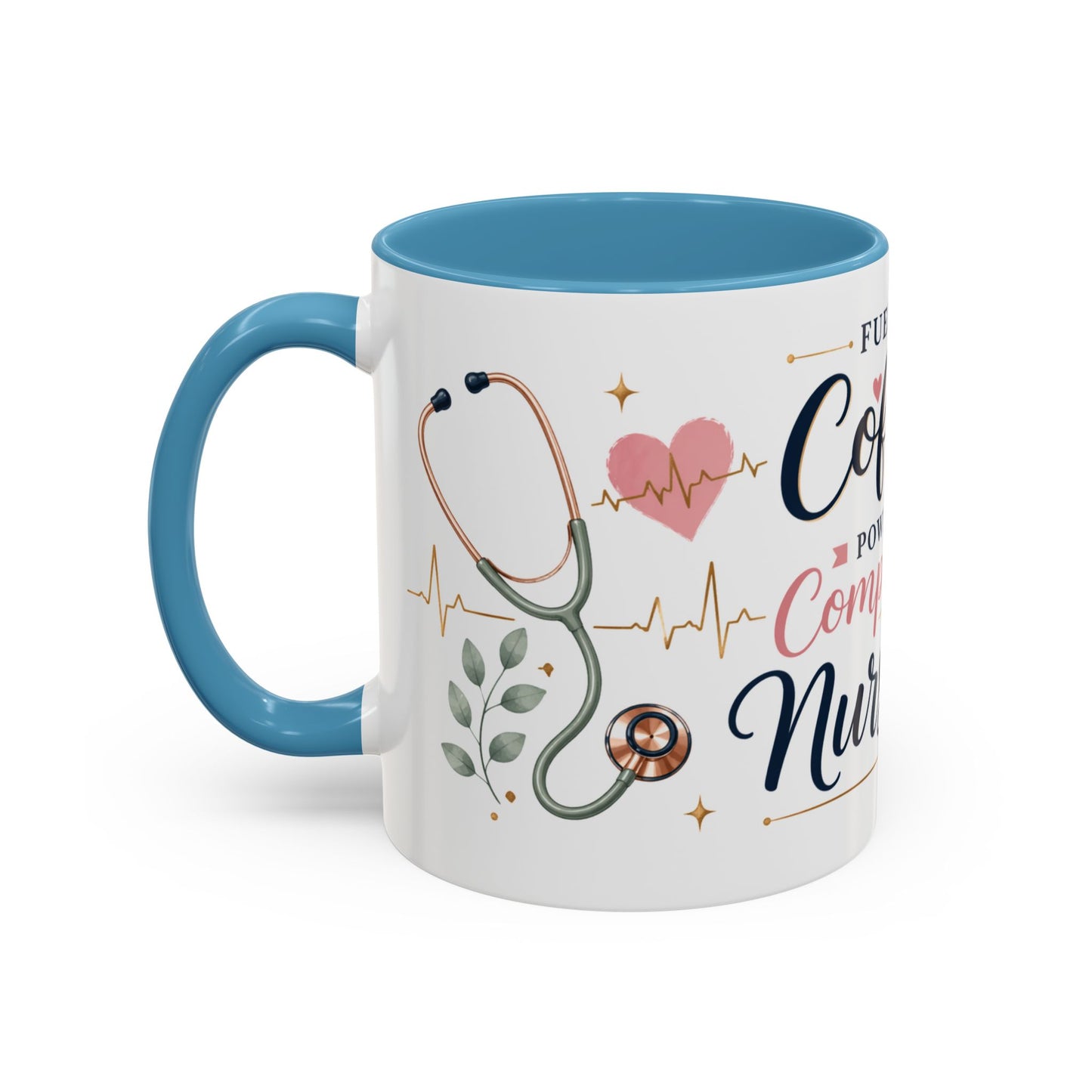 Nurse Life Coffee Mug — "Fueled by Coffee, Powered by Compassion" Accent Mug
