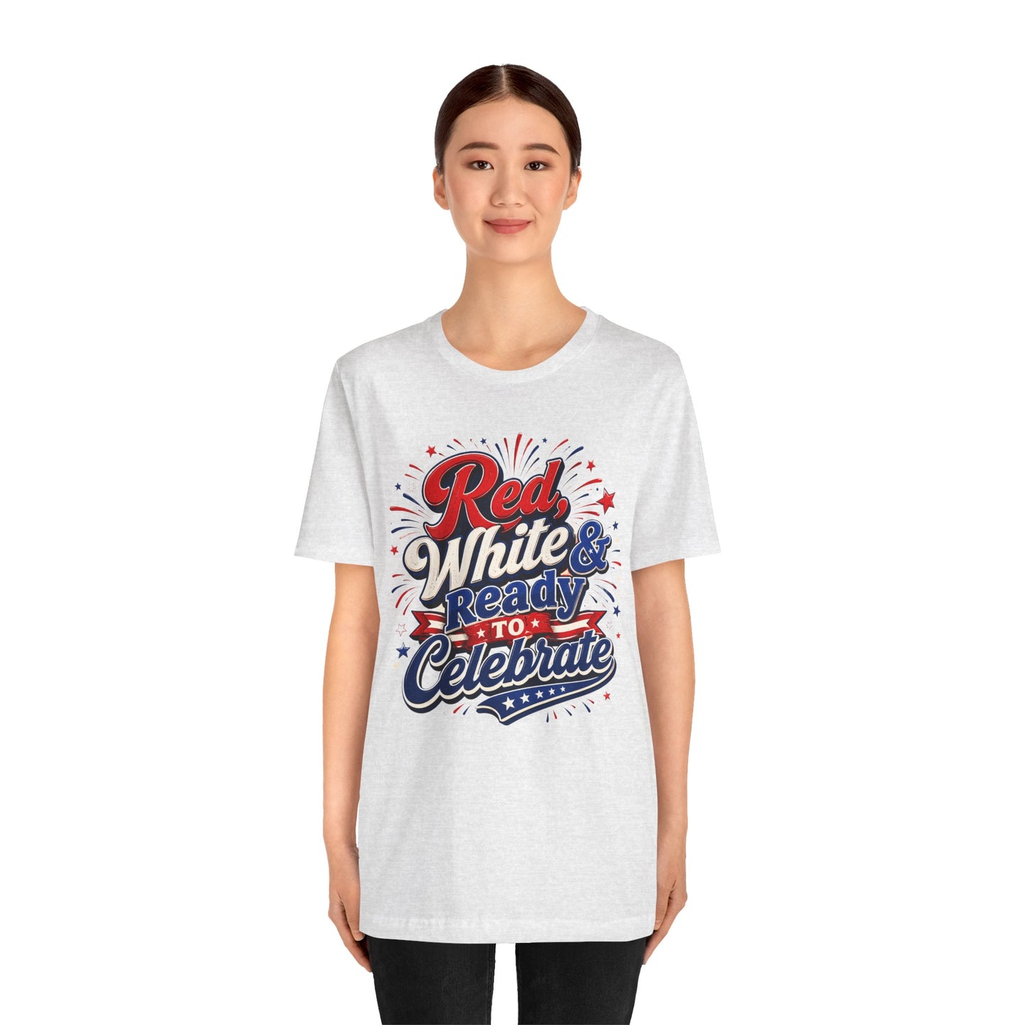 Red White & Ready to Celebrate Tee — 4th of July Patriotic T‑Shirt