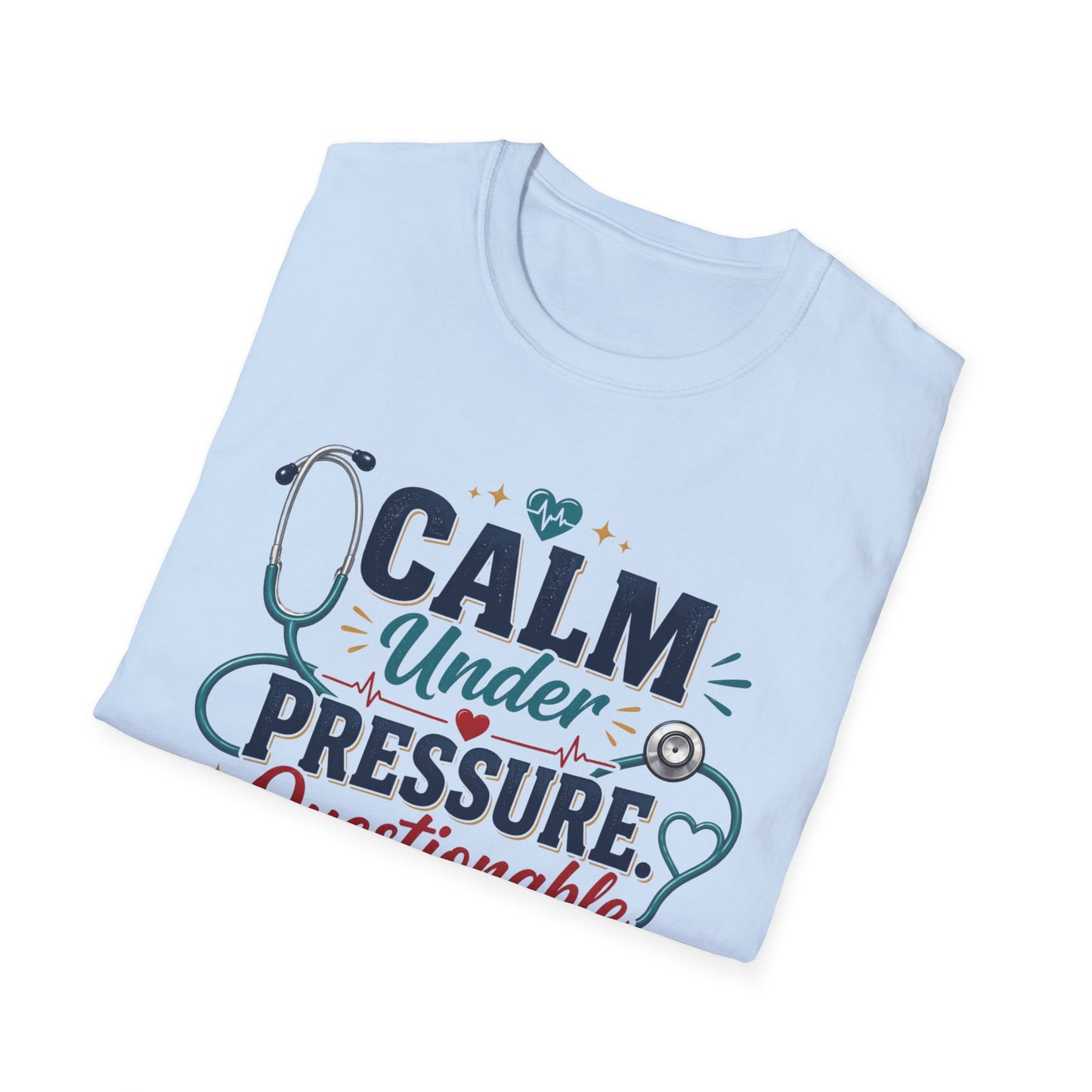 Nurse T-Shirt - "Calm Under Pressure, Questionable After Shift" Graphic Tee