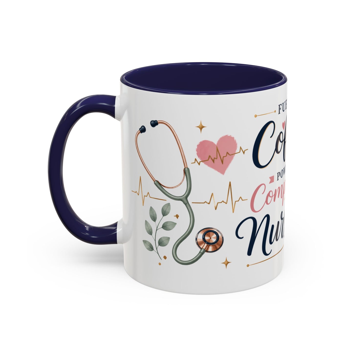 Nurse Life Coffee Mug — "Fueled by Coffee, Powered by Compassion" Accent Mug