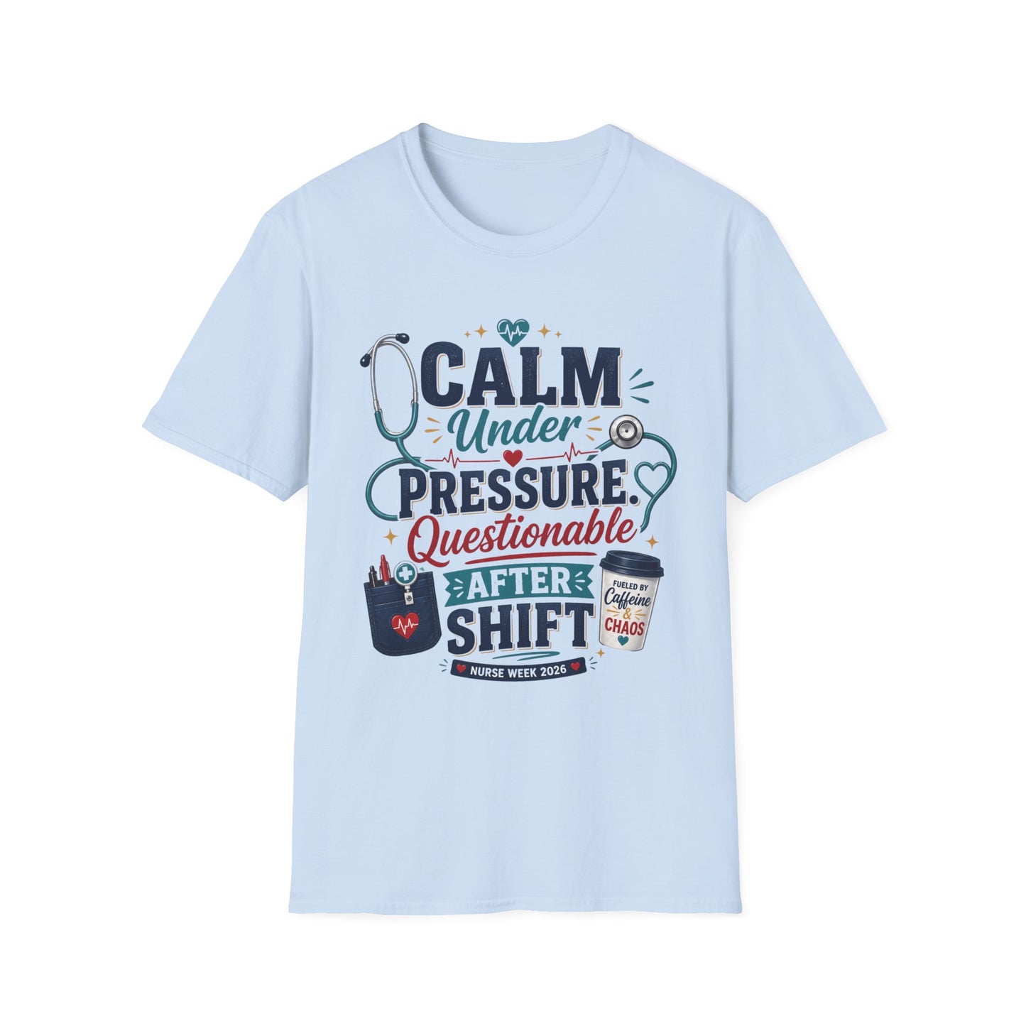 Nurse T-Shirt - "Calm Under Pressure, Questionable After Shift" Graphic Tee
