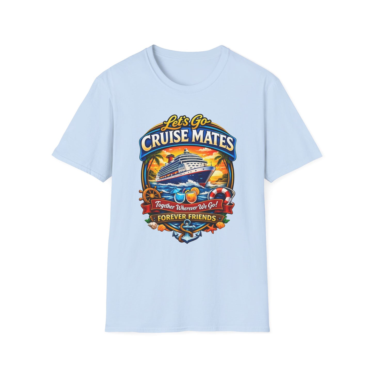 Let's Go Cruise Mates T-Shirt — Forever Friends Cruise Vacation Tee