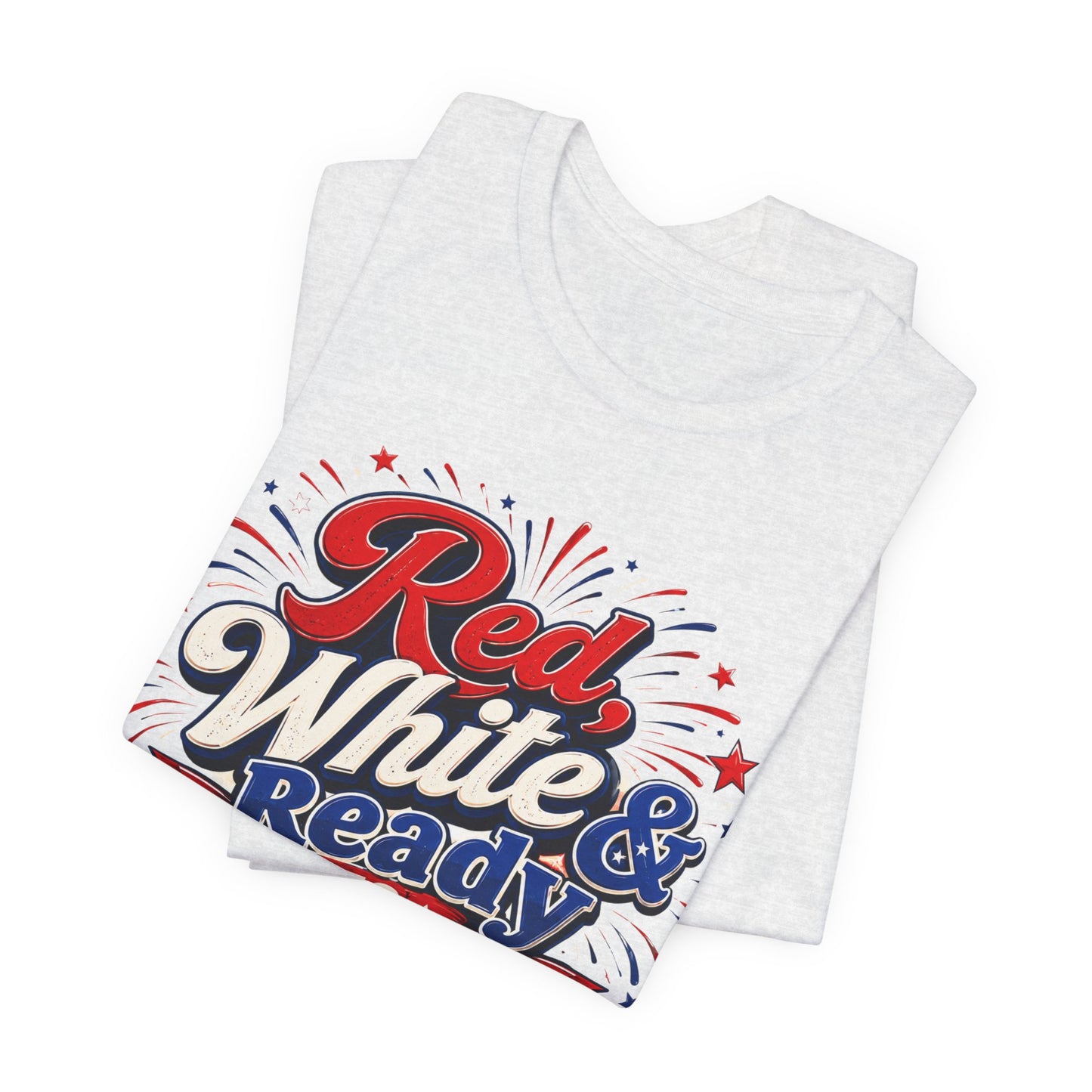 Red White & Ready to Celebrate Tee — 4th of July Patriotic T‑Shirt