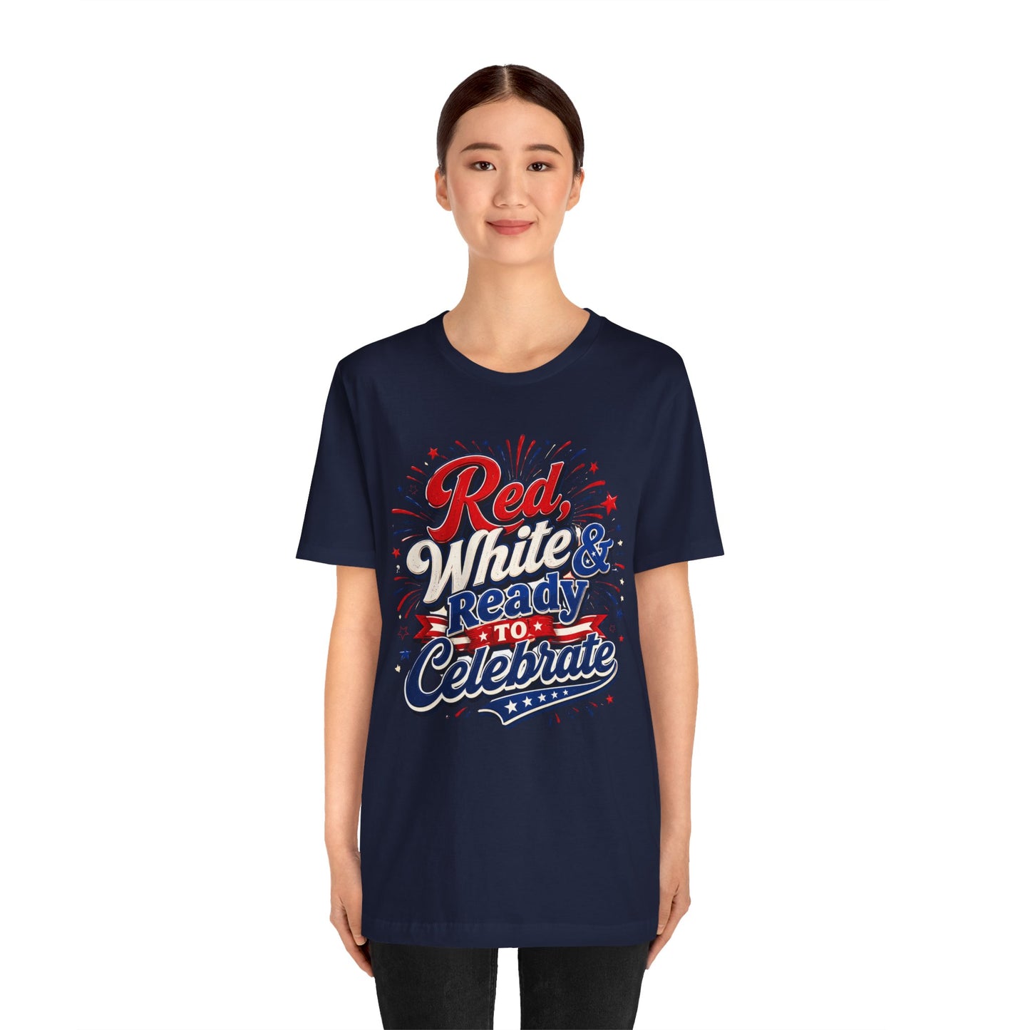 Red White & Ready to Celebrate Tee — 4th of July Patriotic T‑Shirt