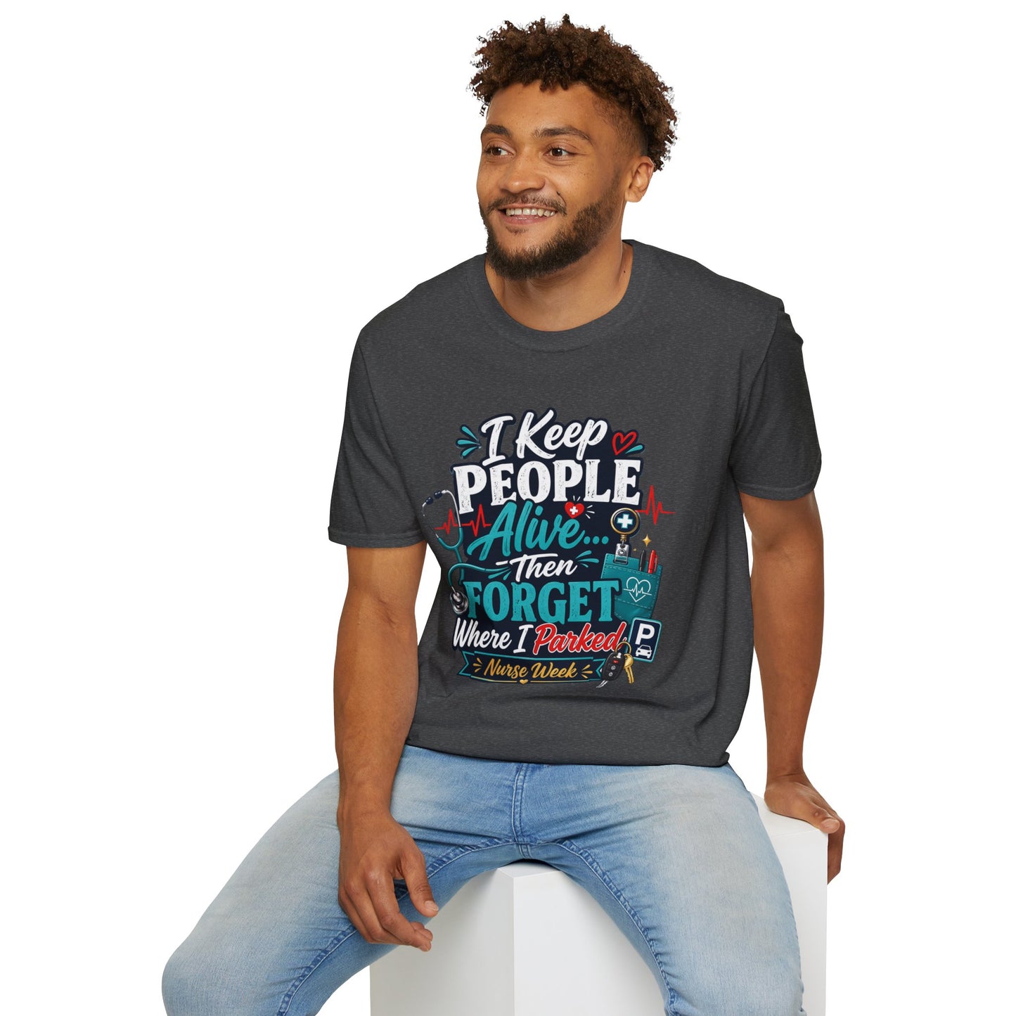 Nurse T-Shirt – "I Keep People Alive Then Forget Where I Parked" Humorous Medical Tee