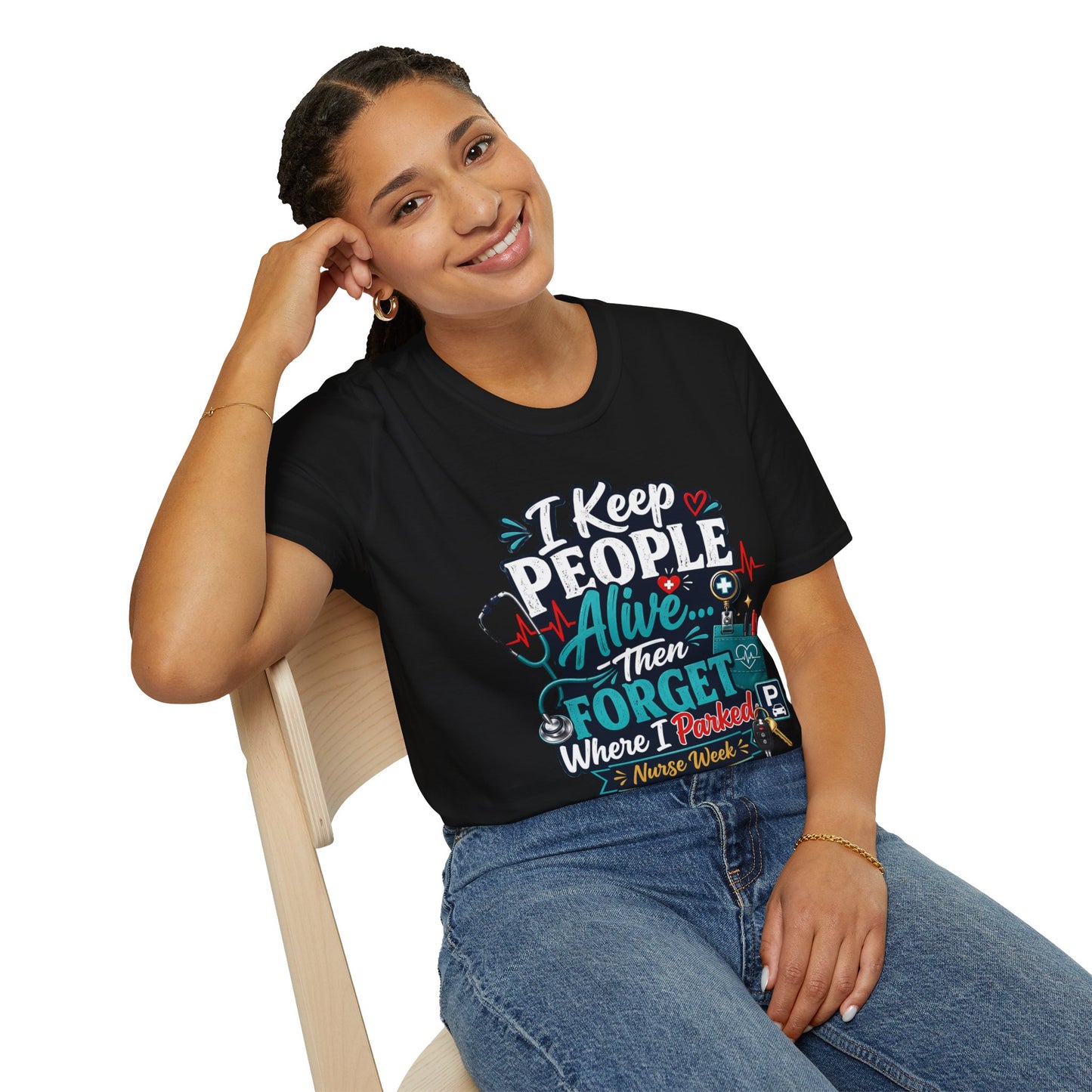 Nurse T-Shirt – "I Keep People Alive Then Forget Where I Parked" Humorous Medical Tee