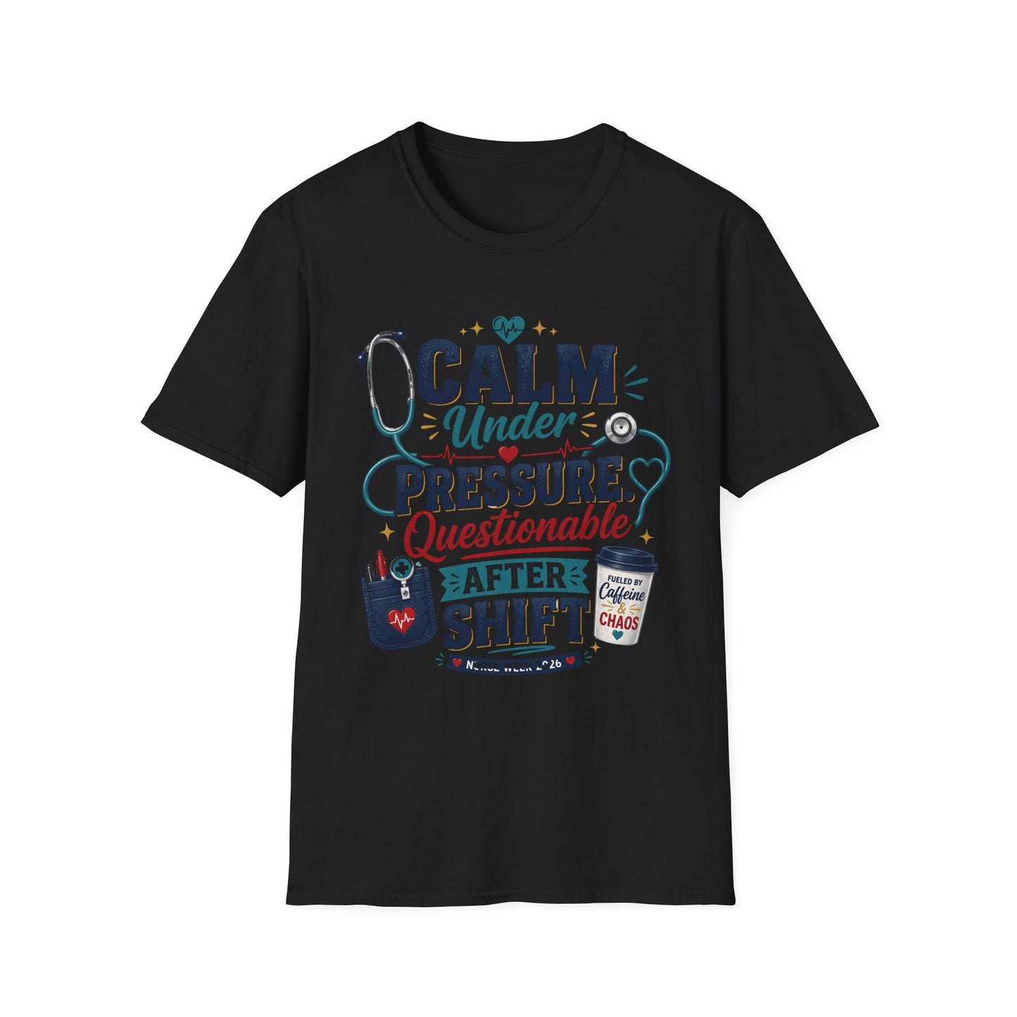 Nurse T-Shirt - "Calm Under Pressure, Questionable After Shift" Graphic Tee