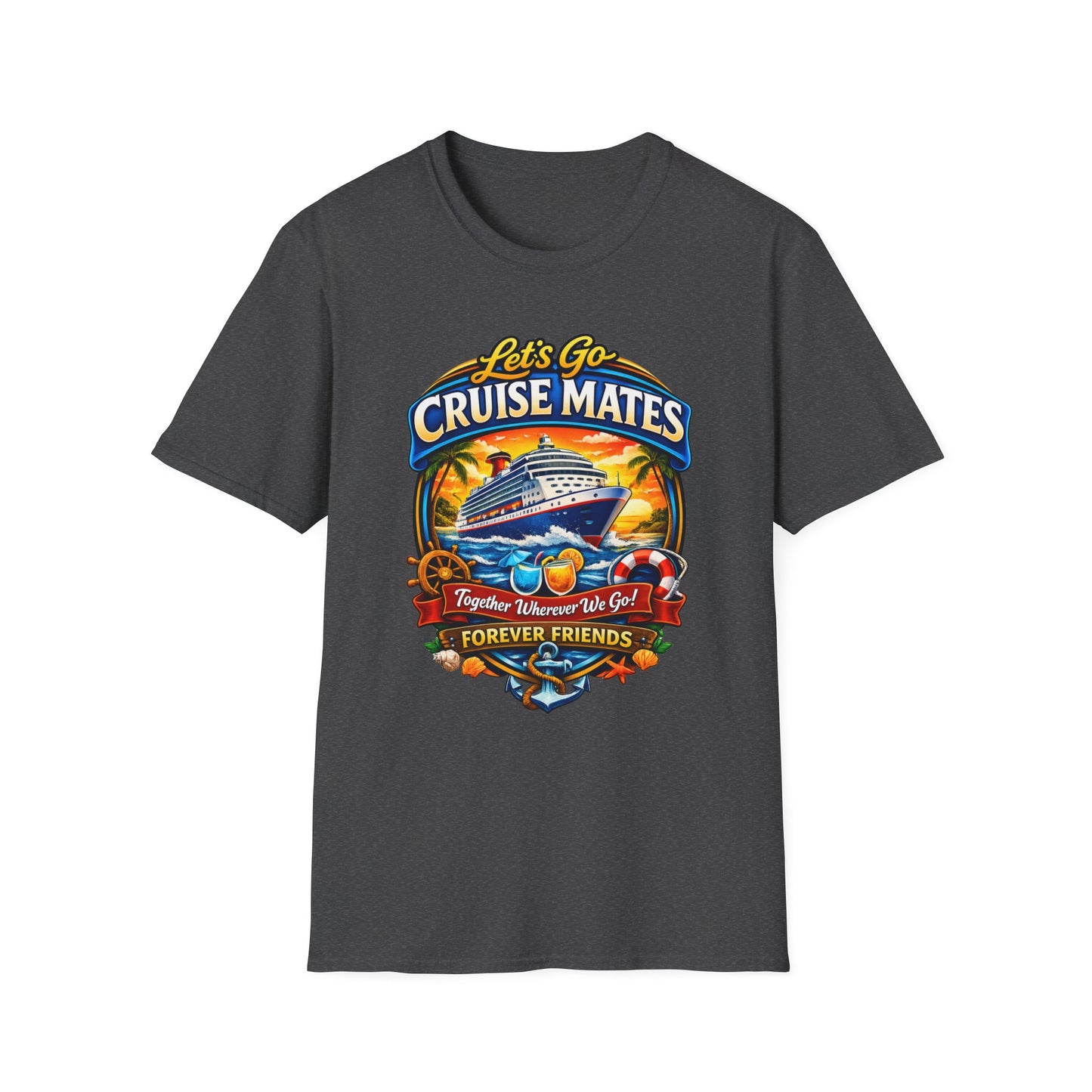 Let's Go Cruise Mates T-Shirt — Forever Friends Cruise Vacation Tee