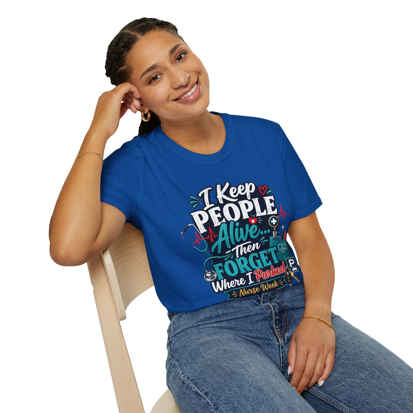 Nurse T-Shirt – "I Keep People Alive Then Forget Where I Parked" Humorous Medical Tee