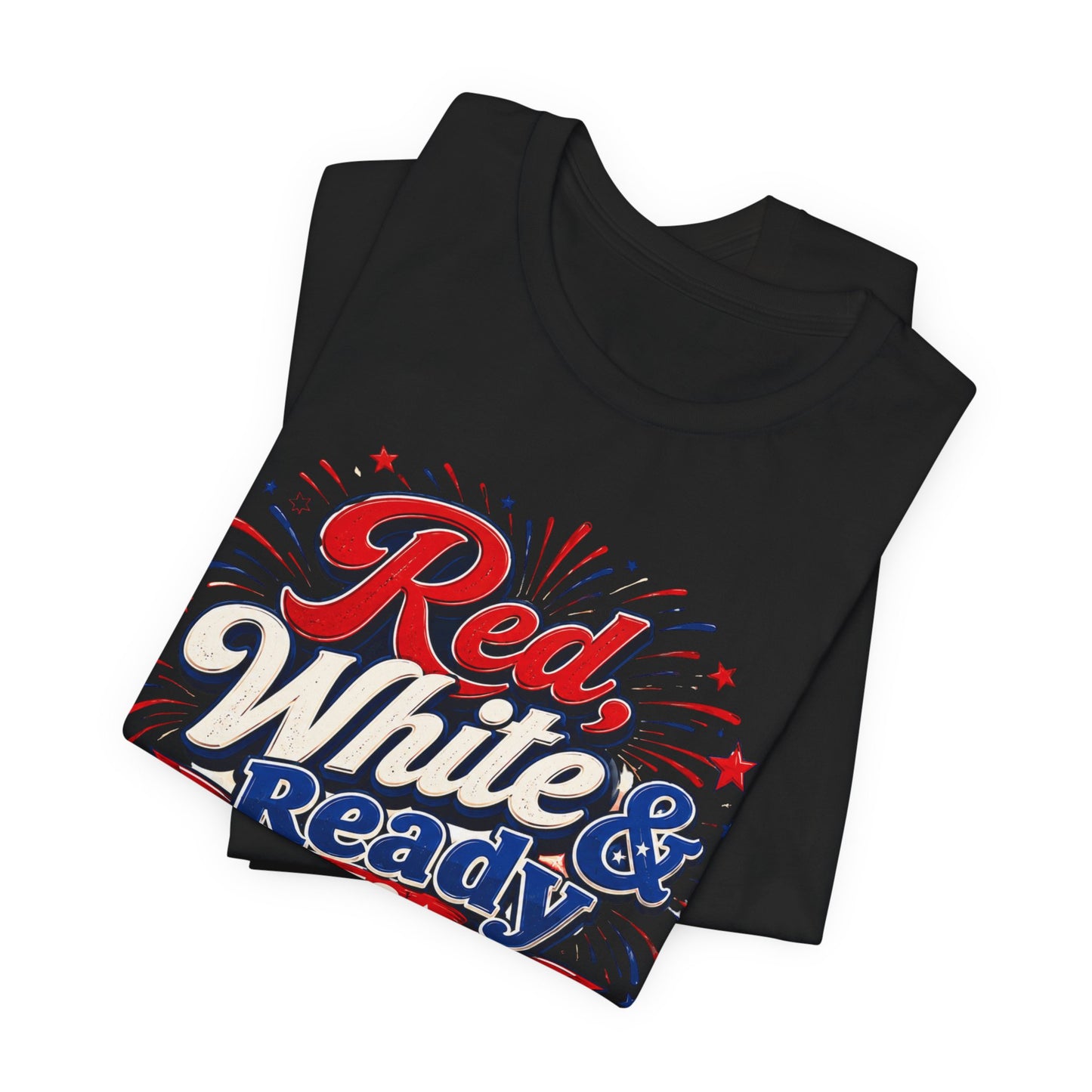 Red White & Ready to Celebrate Tee — 4th of July Patriotic T‑Shirt