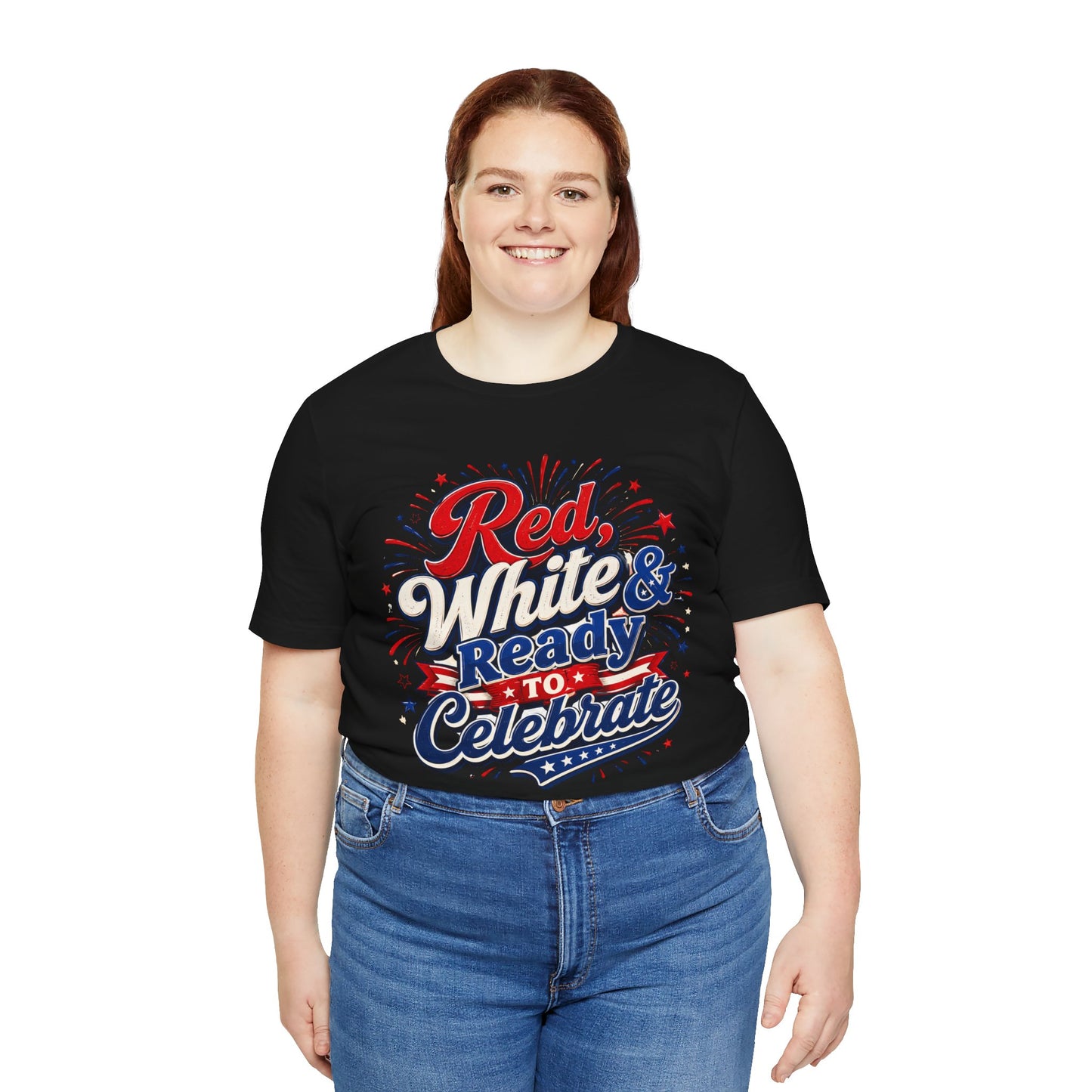 Red White & Ready to Celebrate Tee — 4th of July Patriotic T‑Shirt