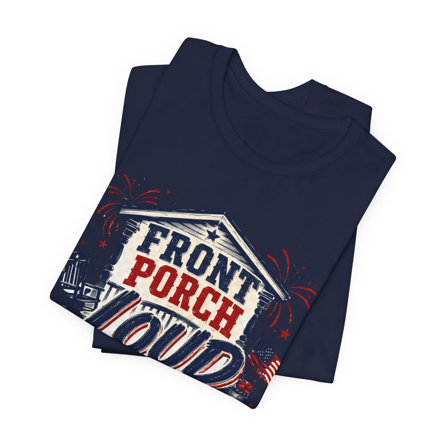 Front Porch Loud Freedom Proud T-Shirt